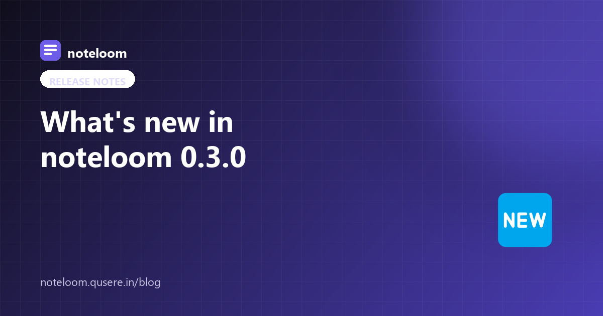 What's new in noteloom 0.3.0: comments, templates, and version history